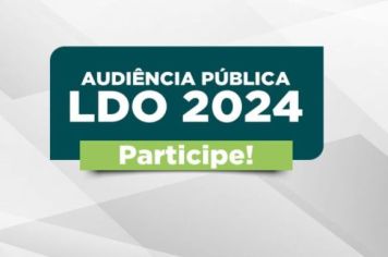 AUDIÊNCIA PÚBLICA LDO 2024